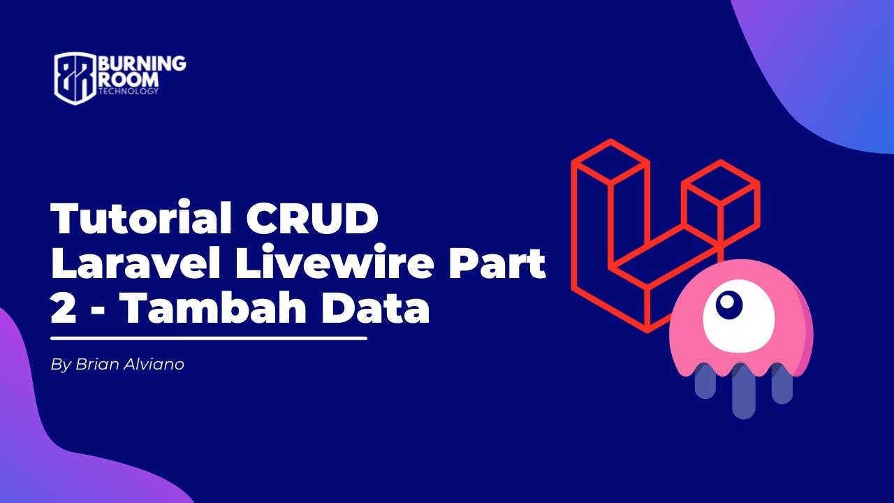 Tutorial CRUD Laravel Livewire Part 2 - Tambah Data